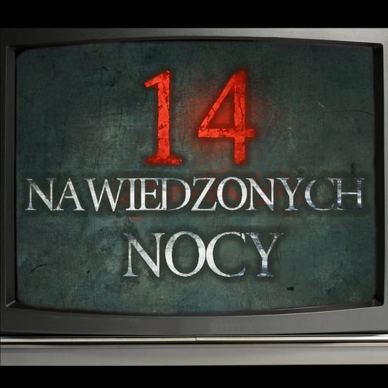 14 Nawiedzonych Nocy #05 - MysteryTV - więcej niż strach - podcast - audiobook Rutka Jakub