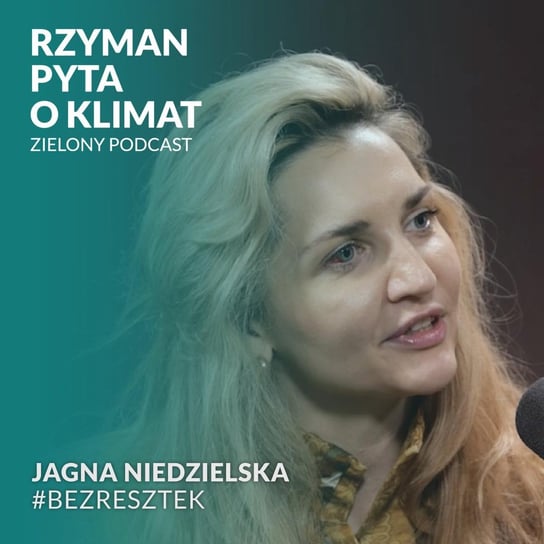 #14 O jedzeniu i nie tylko - świąteczna rozmowa z Jagną Niedzielską, edukatorką i kucharką - Zielony podcast - podcast Rzyman Krzysztof