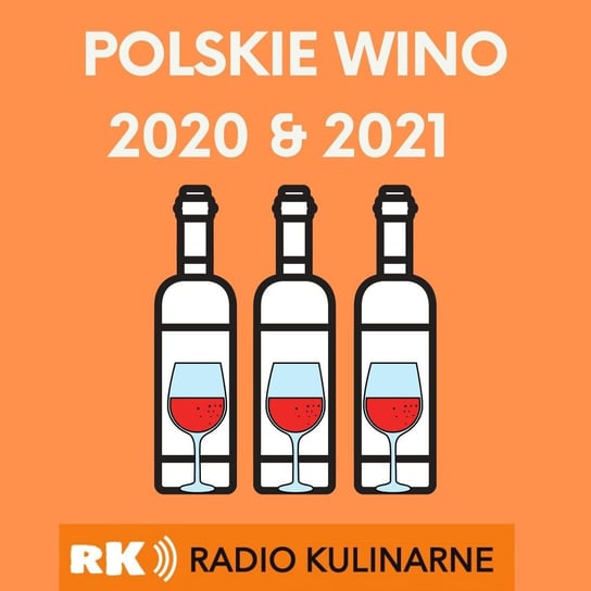 #14 Polskie Wino - podsumowanie 2020 i prognozy 2021 - Radio Kulinarne - podcast - audiobook Dutkiewicz Wilczyński