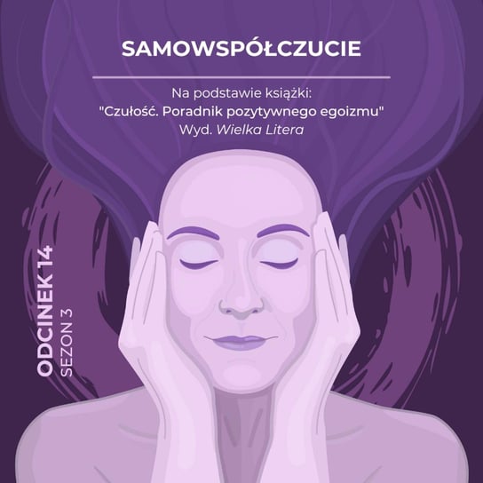 #14 Samowspółczucie - Wysokowrażliwy podcast - podcast Leduchowska Małgorzata