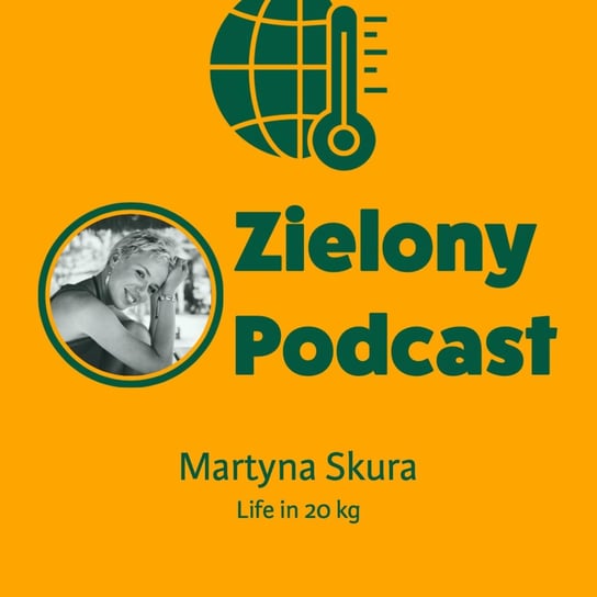 #14 Śmieci w oceanie, umierająca rafa i przyszłość dalekich podróży. Martyna Skura, Life in 20 kg - Zielony podcast - audiobook Rzyman Krzysztof