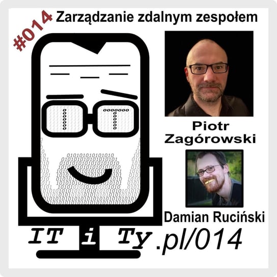 #14 Zarządzanie zdalnym zespołem - Piotr Zagórowski - IT i Ty - podcast Ruciński Damian