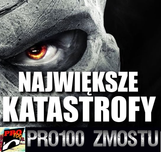 #140 Największe katastrofy świata - Pro100 Zmostu - podcast Sobolewski Michał