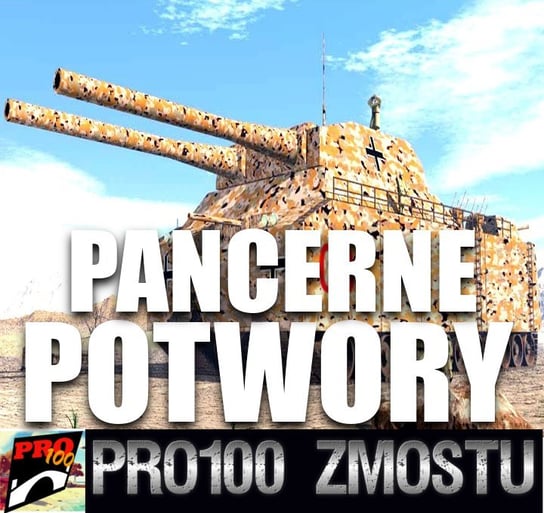 #142 Pancerne potwory Drugiej Wojny Światowej - Pro100 Zmostu - podcast Sobolewski Michał