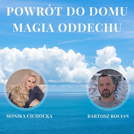 #142 Powrót do domu – Magia Oddechu. Oddech, Techniki Oddechowe | Monika Cichocka, Bartosz Bocian - Monika Cichocka Wysoka Świadomość - podcast - audiobook Cichocka Monika