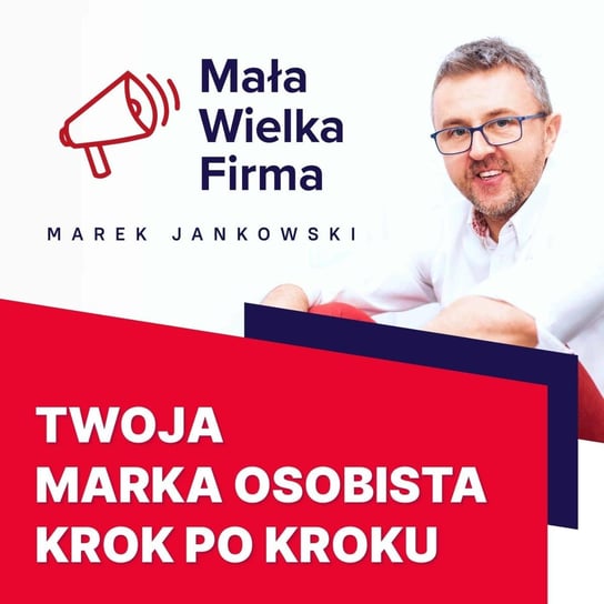 #143 Marka osobista krok po kroku - Mała Wielka Firma - podcast Jankowski Marek