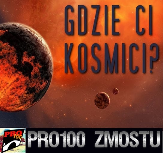 #143 Paradoks fermiego – gdzie ci kosmici? - Pro100 Zmostu - podcast Sobolewski Michał