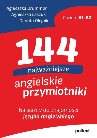 144 najważniejsze angielskie przymiotniki Drummer Agnieszka, Laszuk Agnieszka, Olejnik Danuta