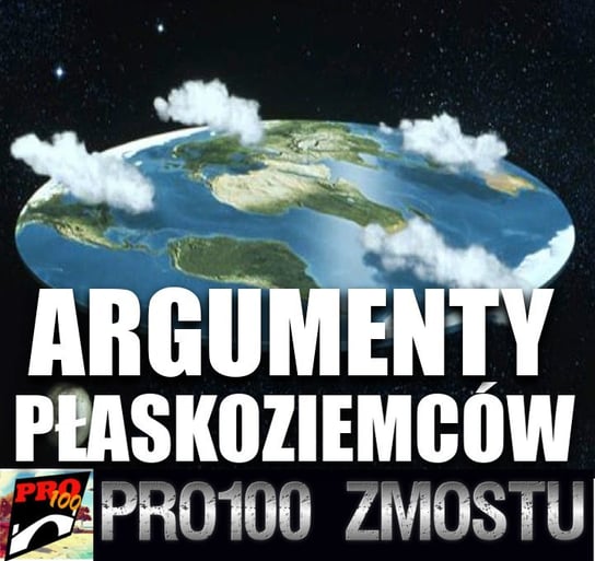 #144 Płaska Ziemia – 20 argumentów płaskoziemców - Pro100 Zmostu - podcast Sobolewski Michał