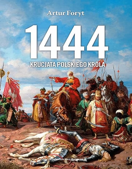 1444 Krucjata polskiego króla Foryt Artur