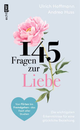 145 Fragen zur Liebe - Die wichtigsten Erkenntnisse für eine glückliche Beziehung Edition Michael Fischer