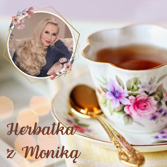 #145 Herbatka z Moniką XXIV Podcast, Pogadanki, Komentarze, Aktualności - Monika Cichocka Wysoka Świadomość - podcast Cichocka Monika