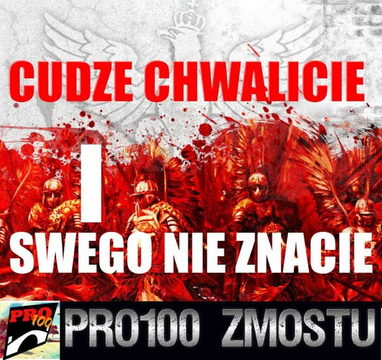 #145 Polska - cudze chwalicie, swego nie znacie- część 1 - Pro100 Zmostu - podcast Sobolewski Michał