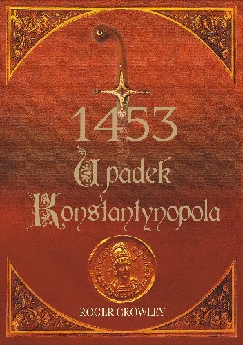 1453 upadek Konstantynopola Crowley Roger