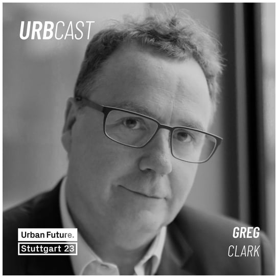 #147 How can cities collaborate for good urbanization? (guest: Prof Greg Clark) - Urbcast - podcast o miastach - podcast Żebrowski Marcin
