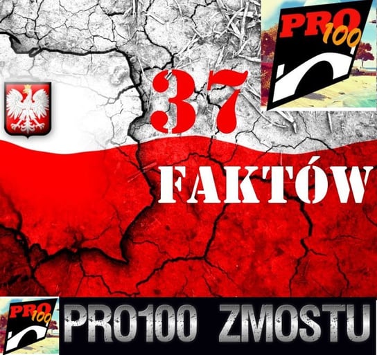 #147 Polska – 37 fakty nie mity - Pro100 Zmostu - podcast Sobolewski Michał