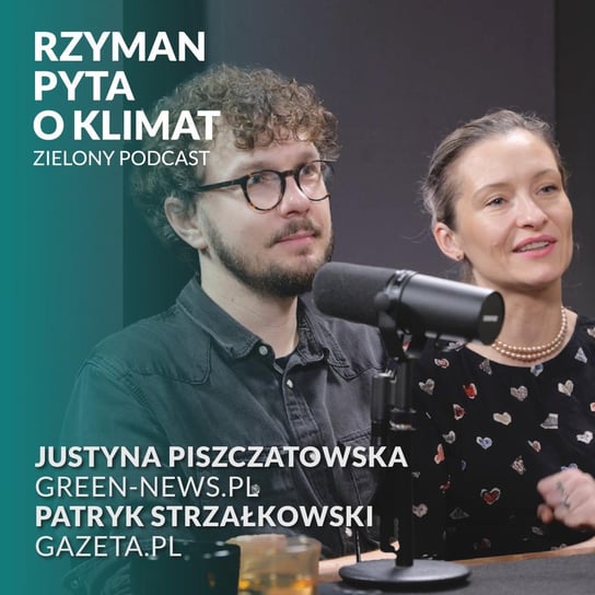 #15 2023 za nami! Klimatyczne podsumowanie roku. Justyna Piszczatowska, green-news.pl, Patryk Strzałkowski, gazeta.pl - Zielony podcast - podcast Rzyman Krzysztof