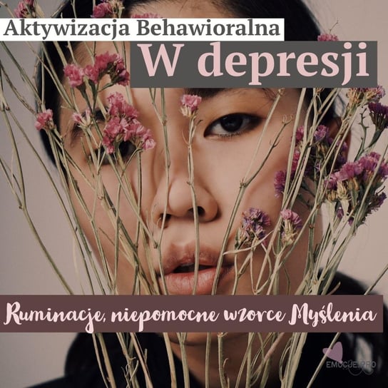 #15 Aktywizacja Behawioralna Myśli Depresyjne - Ruminacje - emocje.pro - podcast Fiszer Vivian