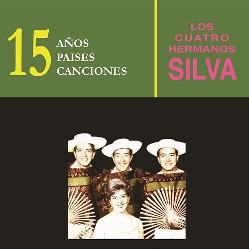 15 Años, 15 Países, 15 Canciones Los Cuatro Hermanos Silva