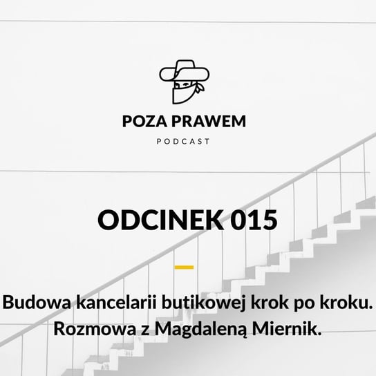 #15 Budowa kancelarii butikowej krok po kroku - Magdalena Miernik z Lookreatywni.pl - Poza prawem - podcast Rajkow-Krzywicki Jerzy, Kwiatkowski Szymon