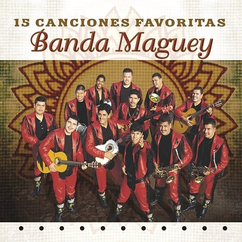 15 Canciones Favoritas Banda Maguey