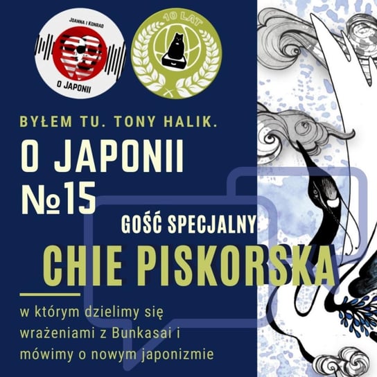 #15 Chie Piskorska (w którym dzielimy się wrażeniami z Bunkasai i mówimy o nowym japonizmie) - podcast Sokołowska Joanna, Rzentarzewski Konrad