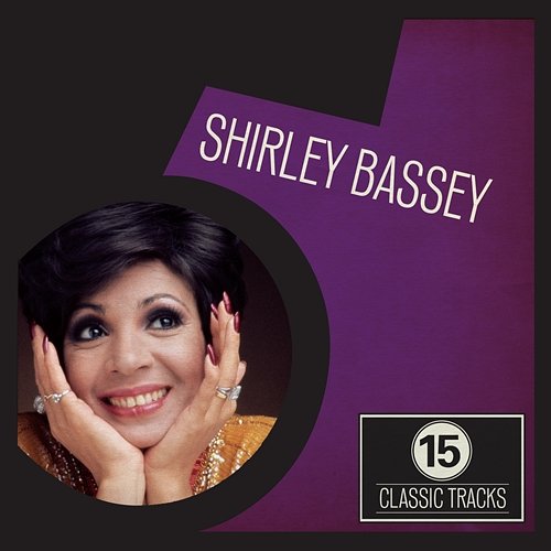 15 Classic Tracks: Shirley Bassey Shirley Bassey