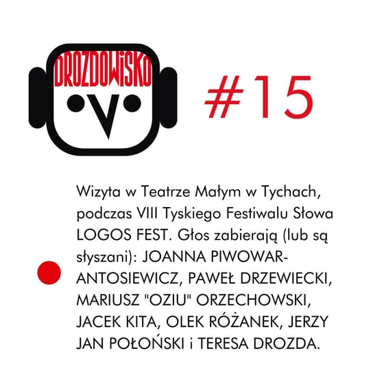 #15 Drzewiecki, Piwowar-Antosiewicz, Połoński, Różanek - Drozdowisko - podcast Drozda Teresa
