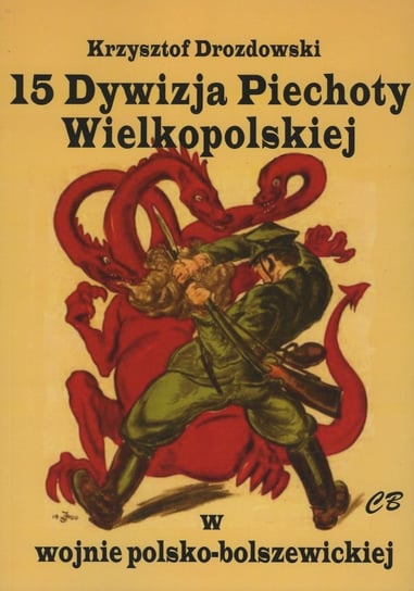 15 Dywizja Piechoty Wielkopolskiej w wojnie polsko-bolszewickiej Drozdowski Krzysztof