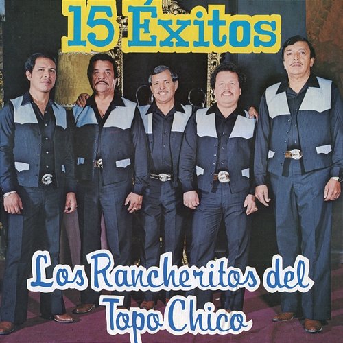 15 Éxitos Los Rancheritos Del Topo Chico