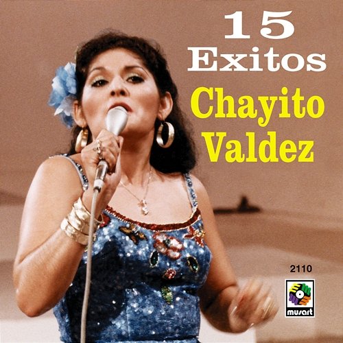 15 Éxitos: Chayito Valdez Chayito Valdez