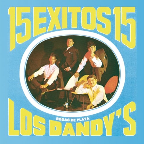 15 Exitos Con Los Dandys (Bodas de Plata) Los Dandys