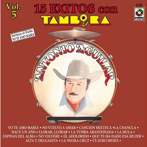 15 Éxitos con Tambora, Vol. 5 Antonio Aguilar