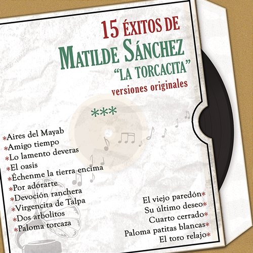 15 Éxitos de Maltilde Sánchez " La Torcacita" Versiones Originales Matilde Sánchez "La Torcacita"