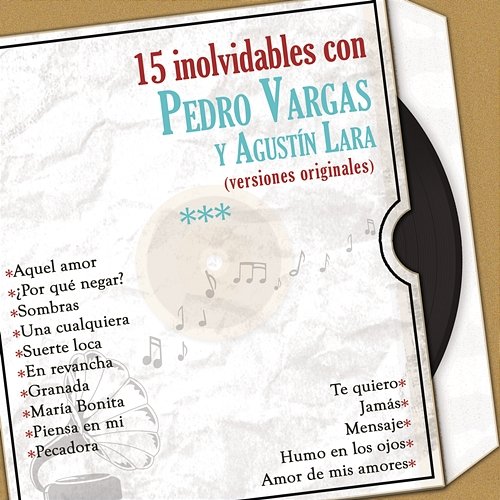 15 Inolvidables Con Pedro Vargas y Agustín Lara (Versiones Originales) Pedro Vargas