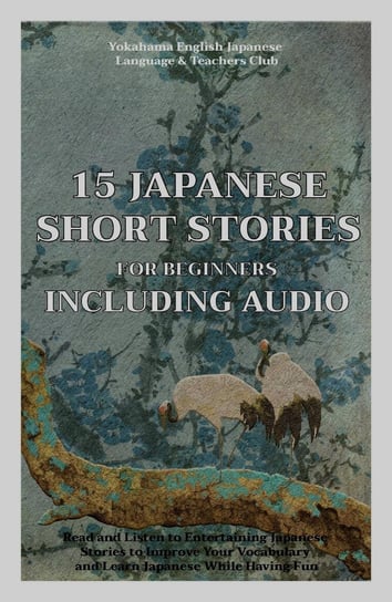 15 Japanese Short Stories for Beginners Including Audio Christian Tamaka Pedersen
