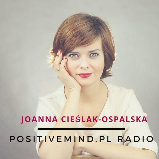 #15 Mój sposób na Instagram. Rozmowa z Martą Kaczmarski - PositiveMind - podcast Cieślak-Ospalska Joanna
