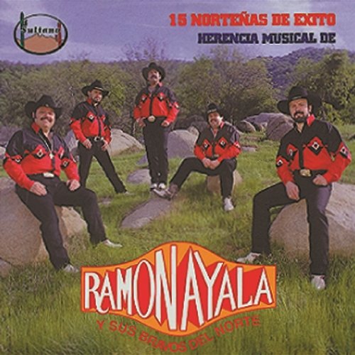 15 Norteñas De Exito Herencia Musical De Ra��ón Ayala Y Sus Bravos Del Norte