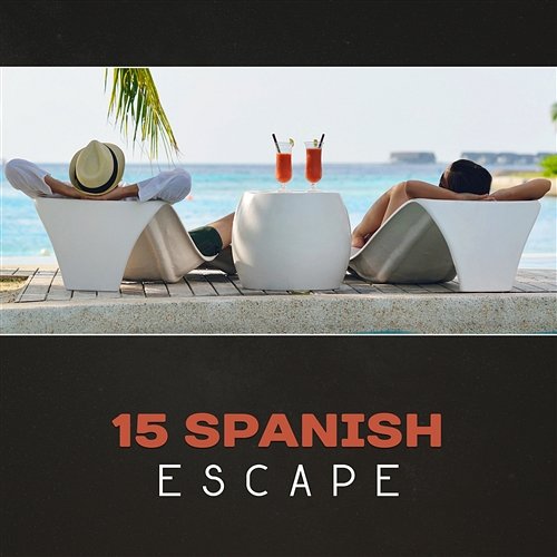 15 Spanish Escape – Sweet Home with Latin Sounds, Learn Dance Steps, Soothing Relaxation NY Latino Party Time