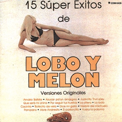 15 Super Exitos De Lobo Y Melon - Versiones Originales Lobo Y Melón Y Su Conjunto