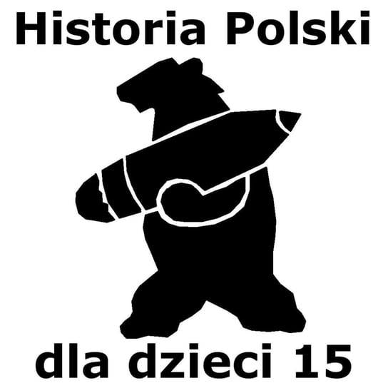 #15 Wojtek - Historia Polski dla dzieci - podcast Borowski Piotr