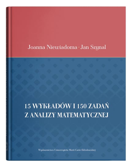 15 wykładów i 150 zadań z analizy matematycznej Niewiadoma Joanna, Szynal Jan