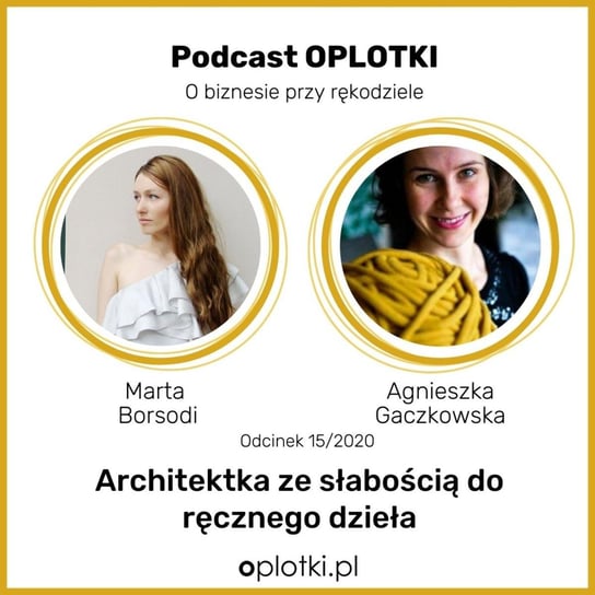 #15 Wywiad z Martą, architektką z zamiłowaniem do ręcznego dzieła -  2020 - Oplotki - biznes przy rękodziele - podcast Gaczkowska Agnieszka