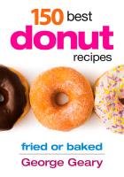 150 Best Donut Recipes Geary George