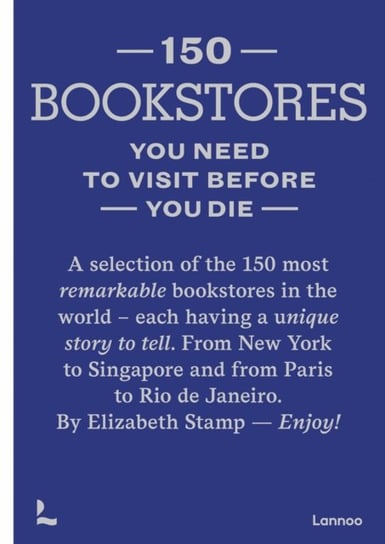 150 Bookstores You Need to Visit Before you Die Elizabeth Stamp