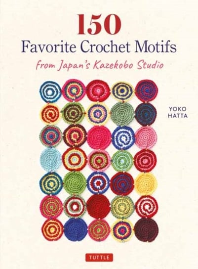 150 Favorite Crochet Motifs from Tokyos Kazekobo Studio Yoko Hatta