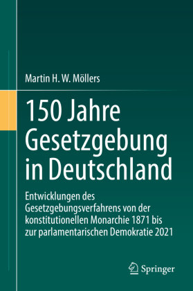 150 Jahre Gesetzgebung in Deutschland Springer, Berlin