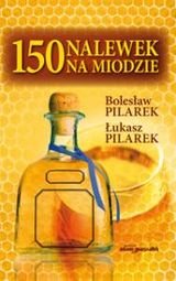 150 nalewek na miodzie Pilarek Bolesław