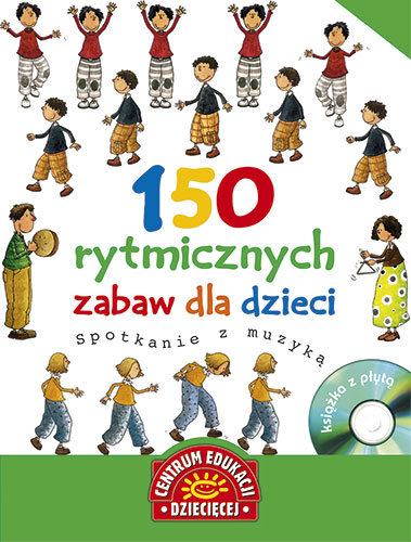 150 rytmicznych zabaw dla dzieci. Spotkanie z muzyką + CD Trias Nuria, Perez Susana