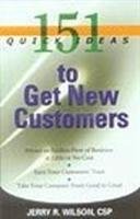 151 Quick Ideas to Get New Customers Wilson Jerry R.